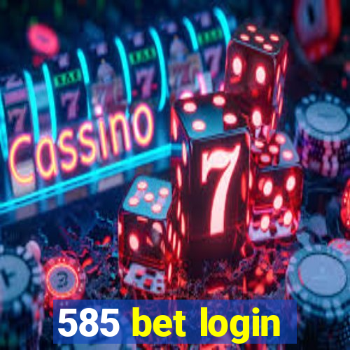 585 bet login